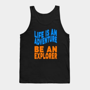 Life is an adventure be an explorer Tank Top